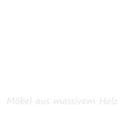 Möbel aus massivem Holz